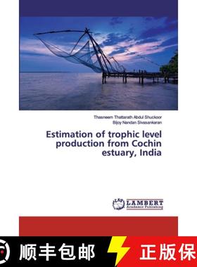 预订 Estimation of trophic level production from Cochin estuary, India [9786135857726]