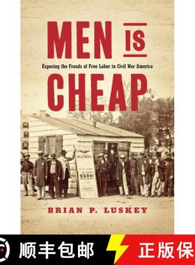 【3-4周达】Men Is Cheap: Exposing the Frauds of Free Labor in Civil War America [9781469654324]