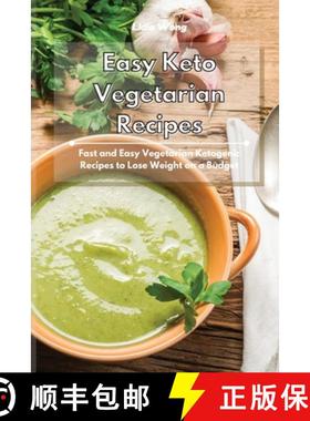 【3-4周达】Easy Keto Vegetarian Recipes: Fast and Easy Vegetarian Ketogenic Recipes to Lose Weight on... [9781801934428]