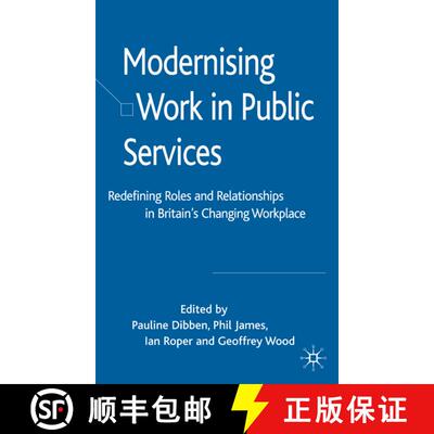 【3-4周达】精装 Modernising Work in Public Services: Redefining Roles and Relationships in Britain's ... [9781403998590]