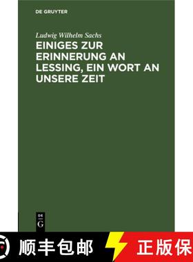 预订 Einiges Zur Erinnerung an Lessing, Ein Wort an Unsere Zeit: Ein Vortrag Gehalten in Der Deutsche... [9783111116082]