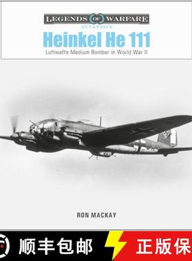 【3-4周达】Heinkel He 111: Luftwaffe Medium Bomber in World War II: Luftwaffe Medium Bomber in World ... [9780764363474]