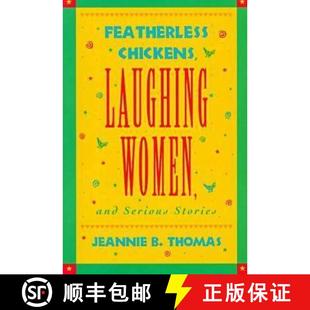 预订 Featherless Chickens, Laughing Women and Serious Stories [9780813917238]