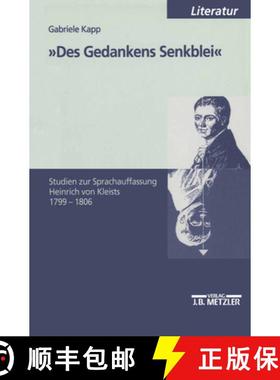 【3-4周达】Des Gedankens Senkblei: Studien zur Sprachauffassung Heinrich von Kleists 1799-1806 [9783476452344]