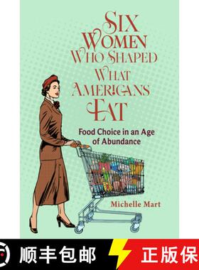 【3-4周达】Six Women Who Shaped What Americans Eat – Food Choice in an Age of Abundance [9780817322434]