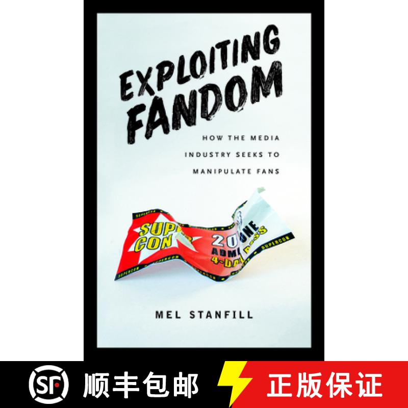 【2-3周达】Exploiting Fandom: How the Media Industry Seeks to Manipulate Fans [9781609386238]