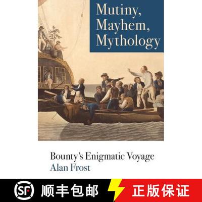 【3-4周达】Mutiny, Mayhem, Mythology: Bounty's Enigmatic Voyage [9781743325872]