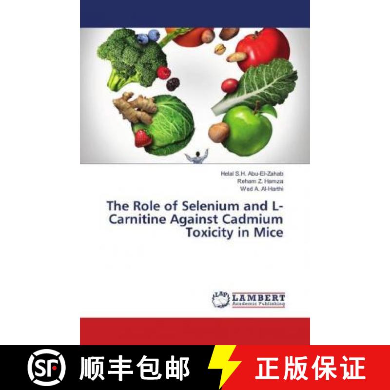 预订 The Role of Selenium and L-Carnitine Against Cadmium Toxicity in Mice [9786139820993]