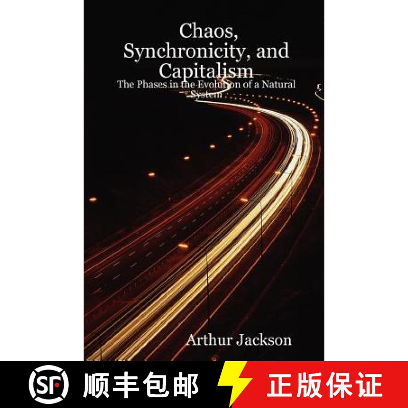 【2-3周达】Chaos, Synchronicity, and Capitalism: The Phases in the Evolution of a Natural System [9780615151908]