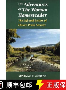 预订 The Adventures of the Woman Homesteader: The Life and Letters of Elinore Pruitt Stewart [9780803270428]