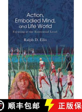【3-4周达】Action, Embodied Mind, and Life World : Focusing at the Existential Level [9781438494722]