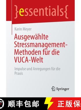 【3-4周达】Ausgewählte Stressmanagement-Methoden für die VUCA-Welt : Impulse und Anregungen für di... [9783658358730]