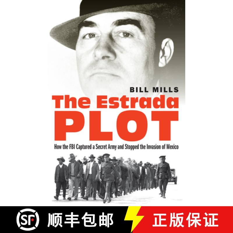 【3-4周达】The Estrada Plot: How the FBI Captured a Secret Army and Stopped the Invasion of Mexico [9781640122116]