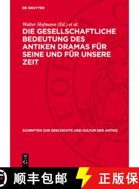 预订 Die Gesellschaftliche Bedeutung Des Antiken Dramas Für Seine Und Für Unsere Zeit: Protokoll De... [9783112718445]