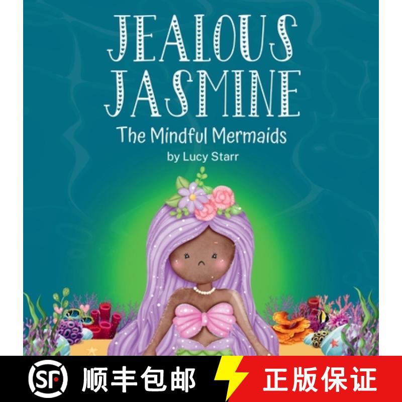 【2-3周达】Jealous Jasmine: The Mindful Mermaids, A Fun Social-Emotional Learning Book for Kids Ages ... [9781739372804]