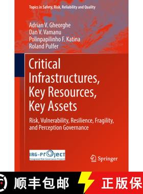 【3-4周达】Critical Infrastructures, Key Resources, Key Assets: Risk, Vulnerability, Resilience, Frag... [9783319692234]