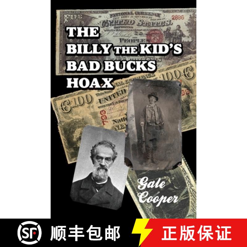 【2-3周达】The Billy The Kid's Bad Bucks Hoax: Faking Billy Bonney As A William Brockway Gang Counter... [9781949626278]