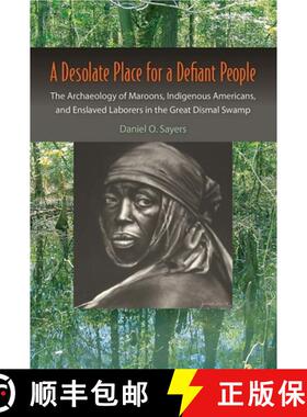 预订 A Desolate Place for a Defiant People: The Archaeology of Maroons, Indigenous Americans, and Ens... [9780813060187]