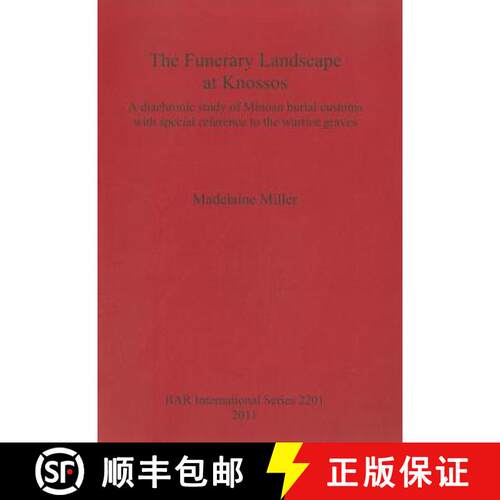 【3-4周达】The Funerary Landscape at Knossos: A diachronic study of Minoan burial customs with specia... [9781407307572]