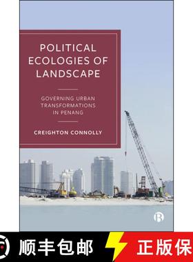 【3-4周达】Political Ecologies of Landscape: Governing Urban Transformations in Penang [9781529214147]