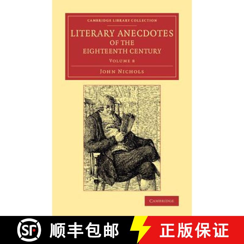 【3-4周达】Literary Anecdotes of the Eighteenth Century: Comprizing Biographical Memoirs of William B... [9781108074148]
