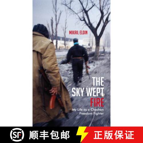 【3-4周达】The Sky Wept Fire: My Life as a Chechen Freedom Fighter [9781846273186]
