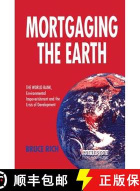 【3-4周达】Mortgaging the Earth: The World Bank Environmental Impoverishment and the Crisis of Develo... [9781138471641]