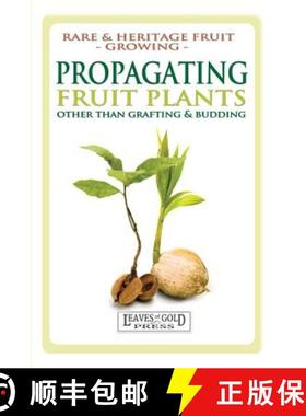 预订 Propagating Fruit Plants: Rare and Heritage Fruit Growing #1 [9781925110517]