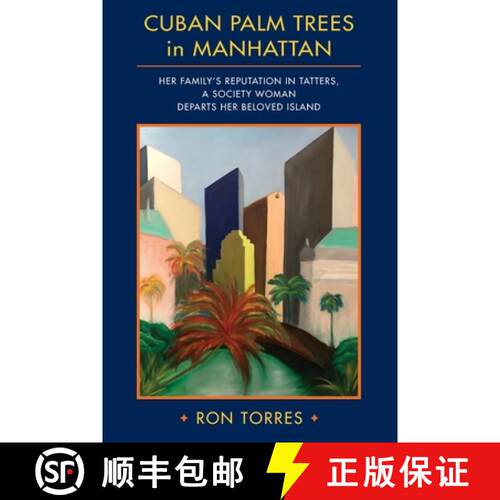 【3-4周达】CUBAN PALM TREES in MANHATTAN: Her Family's Reputation in Tatters, a Society Woman Departs... [9780692918449]