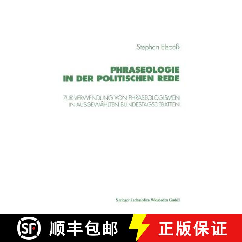 【3-4周达】Phraseologie in Der Politischen Rede: Untersuchungen Zur Verwendung Von Phraseologismen, P... [9783531130729]