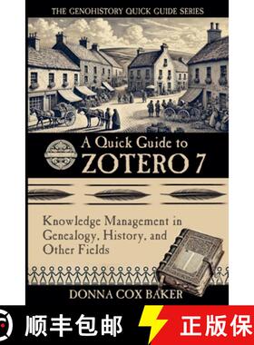 【3-4周达】A Quick Guide to Zotero 7: Knowledge Management in Genealogy, History and Other Fields [9780999689943]