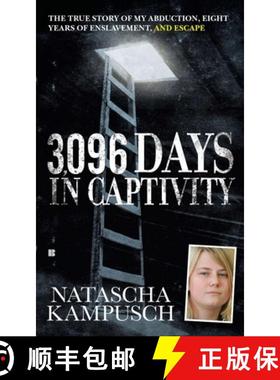【3-4周达】3,096 Days in Captivity: The True Story of My Abduction, Eight Years of Enslavement,and Es... [9780425244289]