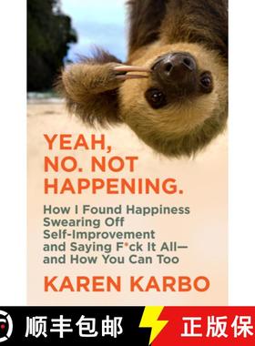 【3-4周达】Yeah, No. Not Happening.: How I Found Happiness Swearing Off Self-Improvement and Saying F... [9780062945549]