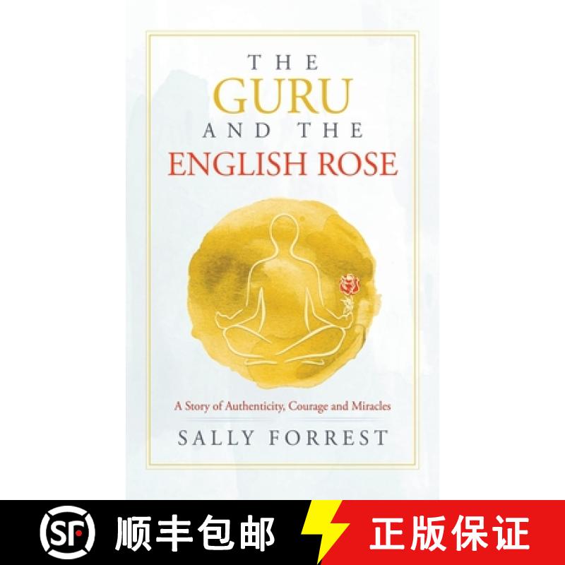 【3-4周达】The Guru and the English Rose: A Story of Authenticity, Courage and Miracles [9781543766608]