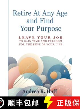 【3-4周达】Retire At Any Age and Find Your Purpose:  Leave Your Job To Gain Time And Freedom For The ... [9798991382502]