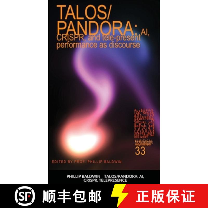 【3-4周达】Talos/Pandora: AI, CRISPR, and tele-present performance as discourse [9781716698477]