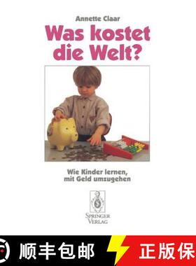 【3-4周达】Was Kostet Die Welt?: Wie Kinder Lernen, Mit Geld Umzugehen [9783540592280]