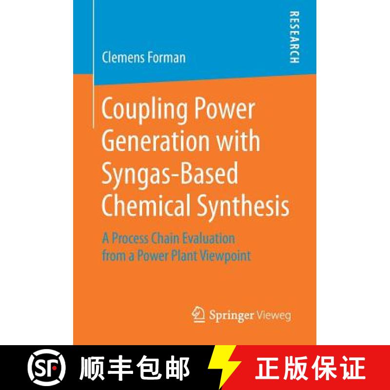 【3-4周达】Coupling Power Generation with Syngas-Based Chemical Synthesis : A Process Chain Evaluatio... [9783658226084]