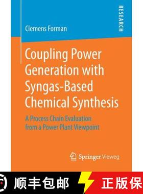 【3-4周达】Coupling Power Generation with Syngas-Based Chemical Synthesis : A Process Chain Evaluatio... [9783658226084]