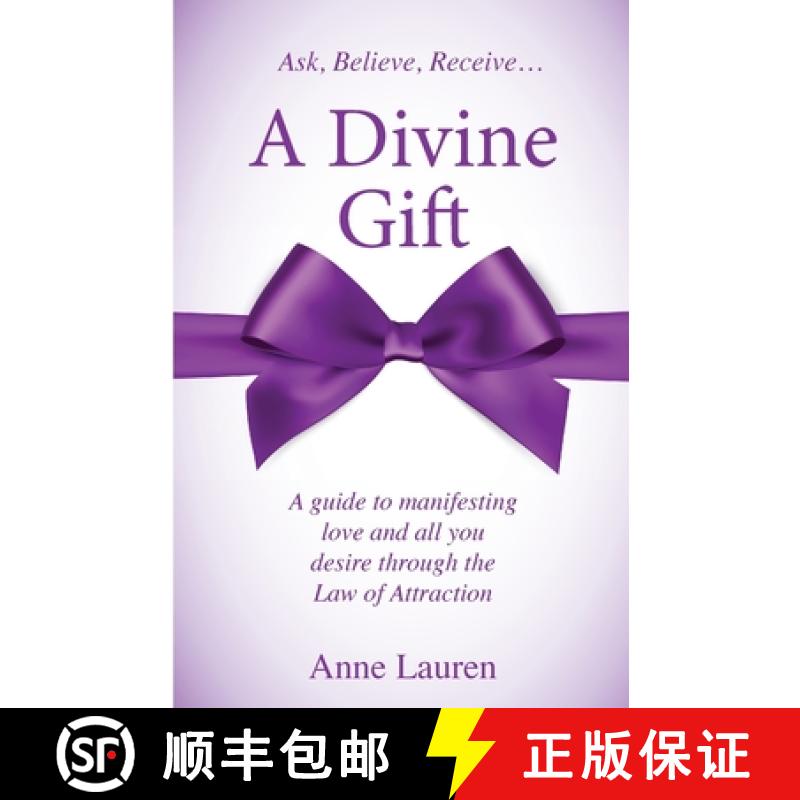 【3-4周达】A Divine Gift: A Guide to Manifesting Love and All You Desire Through The Law of Attraction [9781951188689]