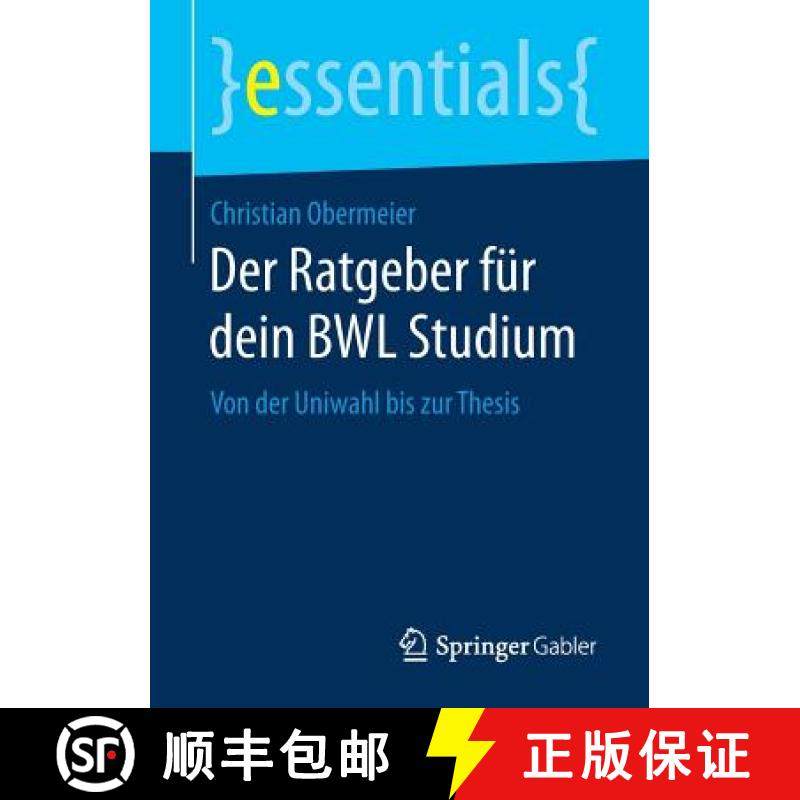 【3-4周达】Der Ratgeber für dein BWL Studium : Von der Uniwahl bis zur Thesis [9783658249380]