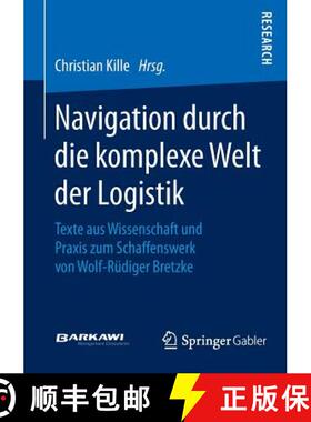【3-4周达】Navigation durch die komplexe Welt der Logistik : Texte aus Wissenschaft und Praxis zum Sc... [9783658068127]