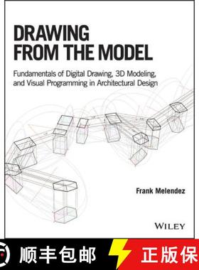 【3-4周达】Drawing From The Model: Fundamentals Of Digital Drawing, 3D Modeling, And Visual Programmi... [9781119115625]