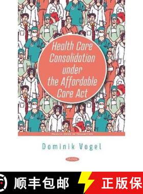 【3-4周达】Health Care Consolidation under the Affordable Care Act [9781536168709]