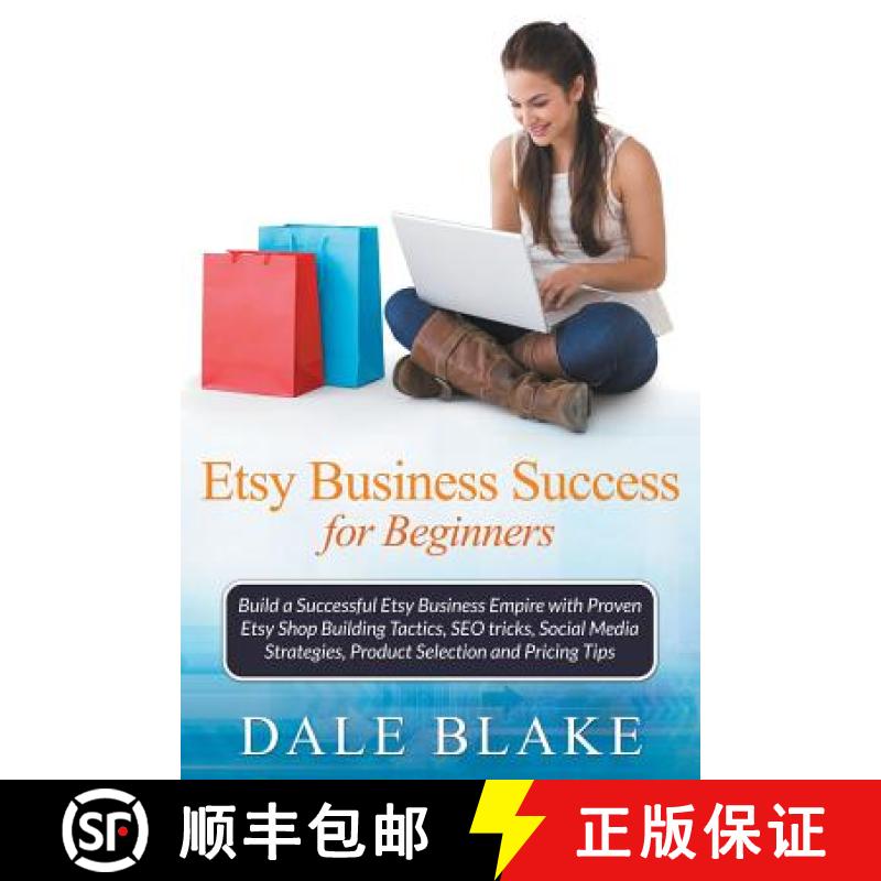 【3-4周达】Etsy Business Success For Beginners: Build a Successful Etsy Business Empire with Proven E... [9781681271200]