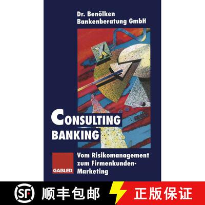 【3-4周达】Consulting Banking : Vom Risikomanagement zum Firmenkunden-Marketing [9783663059561]
