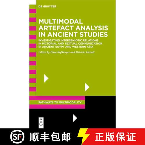 预订 精装 Multimodal Artefact Analysis in Ancient Studies: Investigating the Interplay Between Materi... [9783111320694]