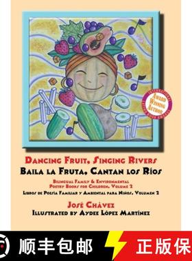 【3-4周达】Dancing Fruit, Singing Rivers, Baila la Fruta, Cantan los Rios: Bilingual Family & Environ... [9781680890310]