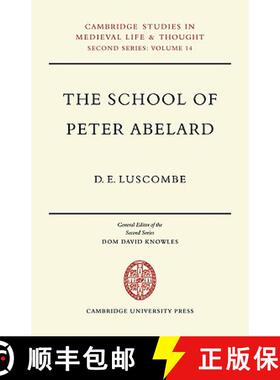 【3-4周达】School of Peter Abelard: The Influence of Abelard's Thought in the Early Scholastic Period... [9780521088824]