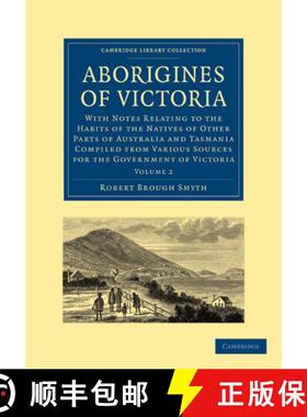 【3-4周达】Aborigines of Victoria: Volume 2: With Notes Relating to the Habits of the Natives of Othe... [9781108006576]